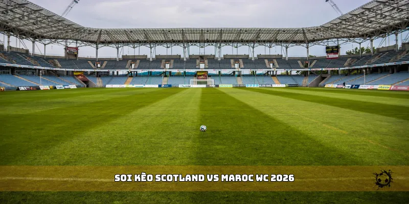soi kèo Scotland vs Maroc WC 2026